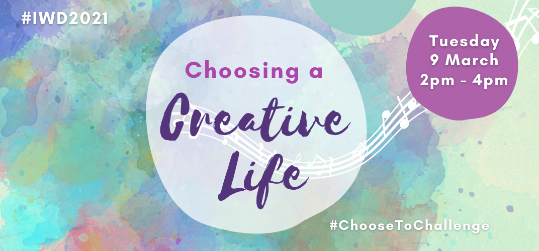 Choosing a Creative Life #IWD2021